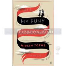 All My Puny Sorrows | Miriam Toews