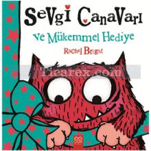 Sevgi Canavarı ve Mükemmel Hediye | Rachel Bright