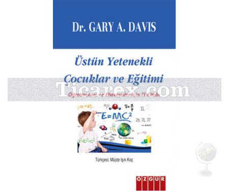 Üstün Yetenekli Çocuklar ve Eğitimi | Gary A. Davis - Resim 1