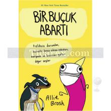 Bir Buçuk Abartı | Allie Brosh