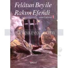 Felatun Bey ile Rakım Efendi | Ahmet Mithat Efendi