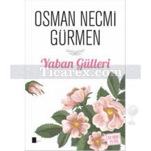 Yaban Gülleri | Osman Necmi Gürmen