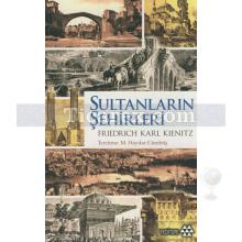 Sultanların Şehirleri | Friedrich Karl Kienitz