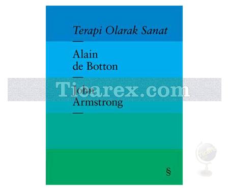 Terapi Olarak Sanat | Alain de Botton, John Armstrong - Resim 1