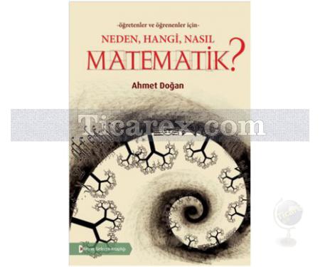 Neden, Hangi, Nasıl, Matematik? | Öğretenler ve Öğrenenler İçin | Ahmet Doğan - Resim 1