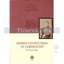 Ahmed Cevdet Paşa ve Tarihçiliği | Mustafa Oğuz