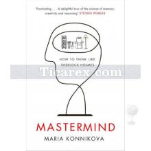 Mastermind: How to Think Like Sherlock Holmes | Maria Konnikova