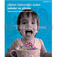 Bebeler ve Püreler | Çiğdem Bakırcıoğlu Arslan