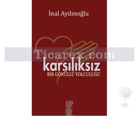 Karşılıksız | Bir Gönüllü Yolculuğu | İnal Aydınoğlu - Resim 1