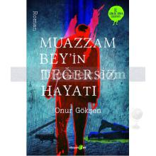 Muazzam Bey'in Değersiz Hayatı | Onur Gökşen