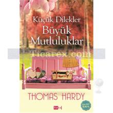 Küçük Dilekler Büyük Mutluluklar | Thomas Hardy