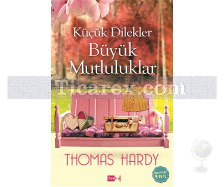 Küçük Dilekler Büyük Mutluluklar | Thomas Hardy - Resim 1