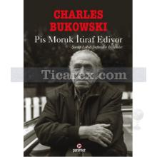 Pis Moruk İtiraf Ediyor | Şarap Lekeli Defterden Bölümler | Charles Bukowski