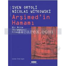 Arşimed'in Hamamı | Bir Bilim Söylenceleri Kitapçığı | Nicolas Witkowski, Sven Ortoli