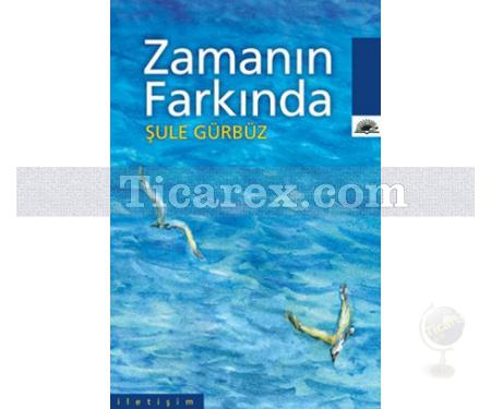 Zamanın Farkında | Şule Gürbüz - Resim 1