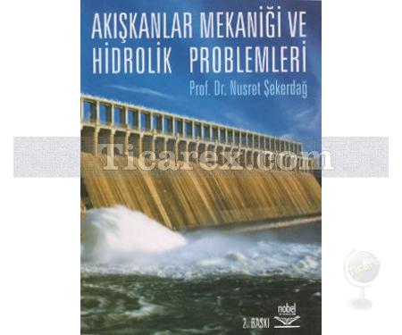 Akışkanlar Mekaniği ve Hidrolik Problemleri | Nusret Şekerdağ - Resim 1