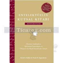 Entelektüelin Kutsal Kitabı: Biyografiler | David S. Kidder, Noah D. Oppenheim
