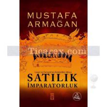 Satılık İmparatorluk | Mustafa Armağan