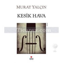 Kesik Hava | Murat Yalçın