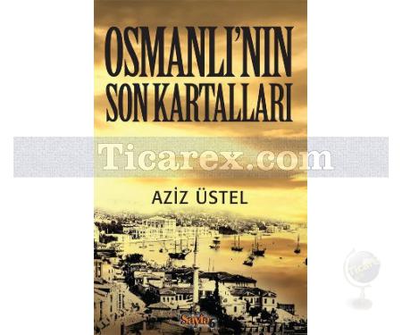 Osmanlı'nın Son Kartalları | Aziz Üstel - Resim 1