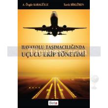 Havayolu Taşımacılığında Uçucu Ekip Yönetimi | A. Özgür Karagülle, Tarık Birgören