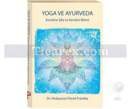 Yoga ve Ayurveda | Vedaçarya David Frawley - Resim 1