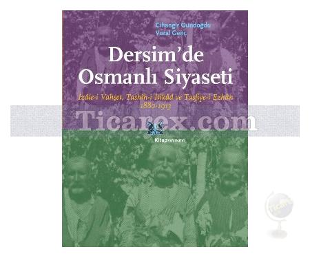 Dersim'de Osmanlı Siyaseti | İzâle-i Vahşet, Tashîh-i İtikâd ve Tasfiye-i Ezhân 1880-1913 | Cihangir Gündoğdu, Vural Genç - Resim 1