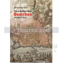 Cizre-Bohtan Beyi Bedirhan: Sürgün Yılları | Ahmet Kardam