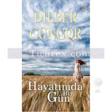 Hayatımda Bir Gün | Dilber Güngör