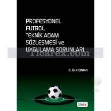 Profesyonel Futbol Teknik Adam Sözleşmesi ve Uygulama Sorunları | Ümit Orhan