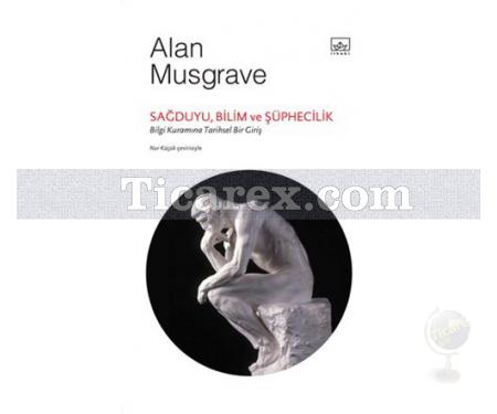 Sağduyu, Bilim ve Şüphecilik | Bilgi Kuramına Tarihsel Bir Giriş | Alan Musgrave - Resim 1