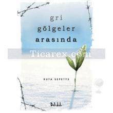 Gri Gölgeler Arasında | Ruta Sepetys