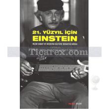 21. Yüzyıl İçin Einstein | Gerald Holton, Peter L. Galison, Peter L. Geller, Silvan S. Schweber