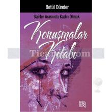 Konuşmalar Kitabı | Betül Dünder