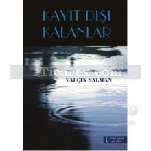 Kayıt Dışı Kalanlar | Yalçın Salman