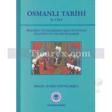 Osmanlı Tarihi 2. Cilt | İstanbul'un Fethinden Kanuni Sultan Süleyman'ın Ölümüne Kadar | İsmail Hakkı Uzunçarşılı