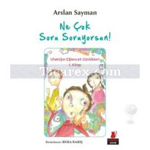 Ne Çok Soru Soruyorsun! | Ufaklığın Eğlenceli Günlükleri 1. Kitap | Arslan Sayman