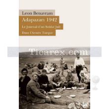 Adapazarı 1942 | Le Journal d'un Soldat Juif Dans L'Armée Turque | Leon Benavram
