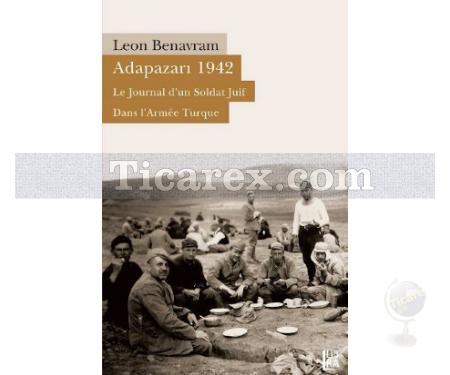 Adapazarı 1942 | Le Journal d'un Soldat Juif Dans L'Armée Turque | Leon Benavram - Resim 1