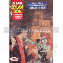 Maxi Dylan Dog (3 Tam Macera) | Gölge Çiçeği - Hayatın Mevsimleri - Zamanın İntikamı | Kolektif