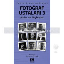 Fotoğraf Ustaları 3 | Anılar ve Söyleşiler | Tekin Ertuğ