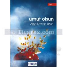 Umut Olsun | Ayşe Sevtap Uzun