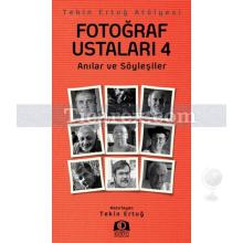 Fotoğraf Ustaları 4 | Anılar ve Söyleşiler | Tekin Ertuğ