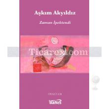 Zaman İpektendi | Aşkım Akyıldız