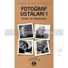 Fotoğraf Ustaları 1 | Anılar ve Söyleşiler | Tekin Ertuğ