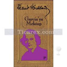 Garcia'ya Mektup | Elbert Hubbard