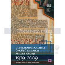 Uluslararası Çalışma Örgütü ve Sosyal Adalet Arayışı 1919-2009 | Eddy Lee, Gerry Rodgers, Jasmien Van Daele, Lee Swepston