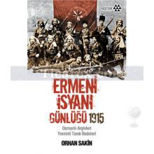 Ermeni İsyanı Günlüğü 1915 | Orhan Sakin