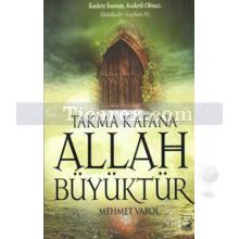 Takma Kafana Allah Büyüktür | Mehmet Varol