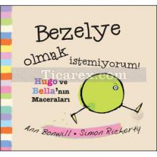 Bezelye Olmak İstemiyorum! | Hugo ve Bella'nın Maceraları | Ann Bonwill, Simon Rickerty